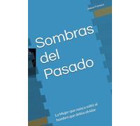 Sombras del Pasado: La Mujer que nunca soltó al hombre que debía olvidar