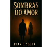 Sombras do Amor: Uma Jornada Entre Paixão e Dor