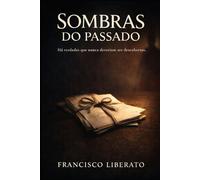 Sombras do Passado: Um thriller psicológico sobre segredos, mentiras e verdades perigosas