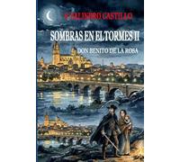 SOMBRAS EN EL TORMES II: Don Benito de la Rosa