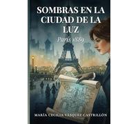 SOMBRAS EN LA CIUDAD DE LA LUZ: PARIS 1889