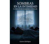 Sombras en la intimidad: La tristeza de estar acompañado y sentirse solo