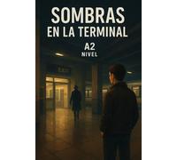 Sombras en la Terminal: A1-A2 Graded Reader to Learn Spanish through Mystery and Suspense