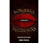 SOMBRAS NADA MAS: Recuerdos de un poeta