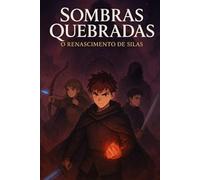 Sombras Quebradas: O Renascimento de Silas