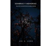 Sombras y Memorias: Relatos fantásticos de media noche