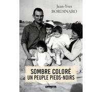 Sombre coloré: Un peuple pieds-noirs