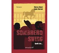 Sombrero swing. Quelli che... - 2024 - Edizioni IlViandante
