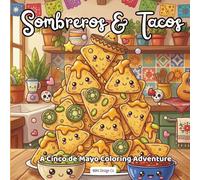 Sombreros & Tacos A Cinco de Mayo Coloring Adventure: Bold & Easy 8.5 x 8.5 Coloring Pages Featuring Tacos, Sombreros, Maracas, Mariachi Music, and Festive Cinco de Mayo Celebrations