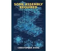 Some Assembly Required: A Signal to Noise Novel