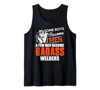 Some Boys Become Men A Few Men Become Welders Welding Welder Canotta