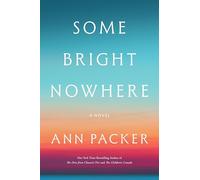 Some Bright Nowhere: A Novel