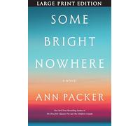 Some Bright Nowhere: A Novel
