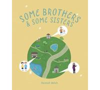 Some Brothers & Some Sisters: a touching celebration of the unique, diverse and heartwarming connections that make every family extraordinary