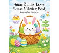 Some Bunny Loves Easter Coloring Book: A Coloring Book for Ages 3-8