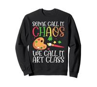 Some Call It Chaos We Call It Art Class Felpa