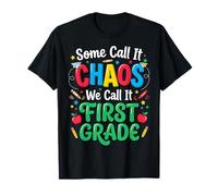 Some Call It Chaos We Call It First Grade Maglietta
