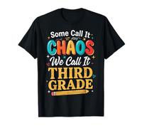 Some Call It Chaos We Call It Third Grade Maglietta
