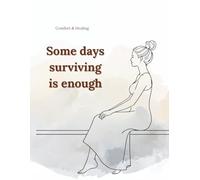 Some days surviving is enough: A Gentle Lined Notebook for Emotional Comfort and Quiet Support