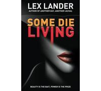 SOME DIE LIVING: Beauty is the bait, power is the prize - NUOVO