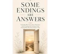 Some Endings Are Answers: On People Who Leave, Doors That Close, Divine Timing, and Learning to Stop Chasing What Was Never Meant to Stay