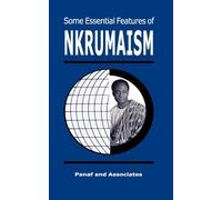 Some Essential Features of NKRUMAISM - Nkrumah Kwame