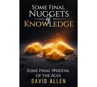 'Some Final Nuggets of Knowledge': 'Some Final Wisdom of the Ages'