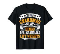 Some Grandmas Play Bingo Real Grandmas Lift Weights Maglietta
