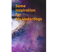 Some Inspiration for My Underdogs