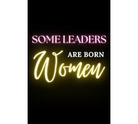 Some Leaders are Born Women: Inspirational Notebook with positive Affirmations for Women Boss