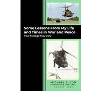 Some Lessons From My Life and Times in War and Peace: You Mileage May Vary