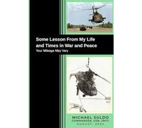 Some Lessons From My Life and Times in War and Peace: You Mileage May Vary