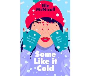 Some Like it Cold : A Cosy YA Romance That Will Melt Your Heart: Elle McNicoll