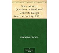 Some Mooted Questions in Reinforced Concrete Design