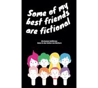 Some Of My Best Friends Are Fictional: Die besten Gefährten leben in den Seiten von Büchern, Bücherliebhaber und Büchernerds Helden und Antihelden Literaturliebhaber