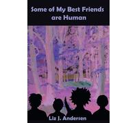 Some of My Best Friends Are Human: 1 - Andersen Liz J.