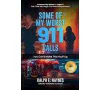 SOME OF MY WORST 911 CALLS: You Can’t Make This Stuff Up!