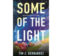 Tim Z. Hernandez Some of the Light (Tascabile)