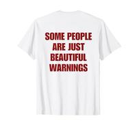 Some People Are Just Beautiful Warnings (ON Back) Trendy Maglietta
