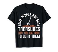 Some People Are Such Treasures Funny Sarcasm Maglietta