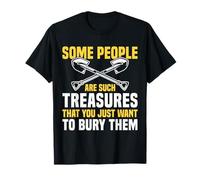 Some People Are Such Treasures Funny Sarcasm Maglietta