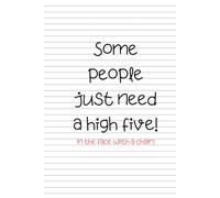 Some people just need a high five! in the face with a chair: 250 page notebook 6" x 9" with narrow lined paper | a great gift