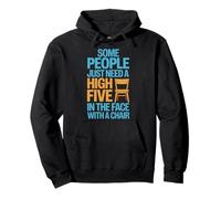 Some People Just Need A High Five In The Face With A Chair Felpa con Cappuccio