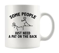 Some People Just Need A Pat On The Back Funny Sarcastic Tazza Resistente Mug Eleganti Tazzine Da Caffè Per Latte Casa Espresso 330Ml