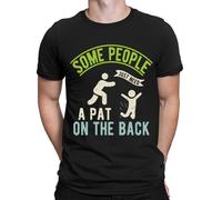 Some People Just Need A Pat On The Back Sarcastic Funny Mens T-Shirt Top #NED
