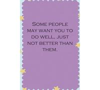Some people may want you to do well just not better than them: Lined Notebook with Humor Quotes On The Cover For Friends, Office, Coworker, Secret Santa, Family ( Size 6x9 inch)