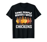 Some People Meditate I Watch Chickens Saying Funny Things Maglietta