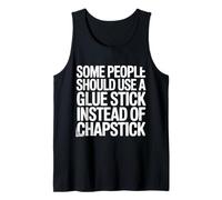 Some People Need A Glue Stick Not Chapstick Canotta