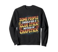 Some People Need A Glue Stick Not Chapstick - Felpa