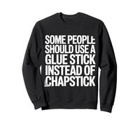 Some People Need A Glue Stick Not Chapstick Felpa